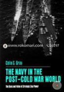 The Navy in the Post-Cold War World: The Uses and Value of Strategic Sea Power