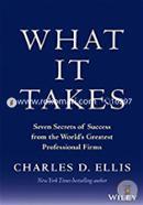 What It Takes: Seven Secrets of Success from the World′s Greatest Professional Firms