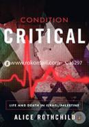 Condition critical: life and death in Palestine/Israel