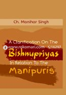 A Clarification On The Bishnupriyas In Relation To The Manipuris