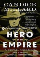 Hero of the Empire: The Boer War, a Daring Escape, and the Making of Winston Churchill