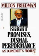 Bright Promises, Dismal Performance: An Economist's Protest 