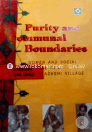 Purity and communal boundaries. Women and social change in a Bangladeshi village 