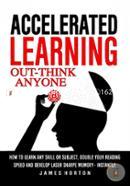 Accelerated Learning: How To Learn Any Skill Or Subject, Double Your Reading Spe