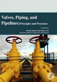 Valves, Piping, and Pipelines: Principles and Processes