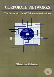 Corporate Networks: Strategic Use of Telecommunications (Telecommunications Library)