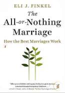 The All-or-Nothing Marriage: How the Best Marriages Work