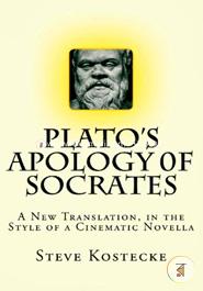 Plato's Apology of Socrates: A New Translation, in the Style of a Cinematic Novella