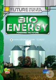 Bioenergy: Key stage 3 (Future Power,Future Energy)