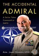 The Accidental Admiral: A Sailor Takes Command at NATO