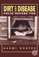 Dirt and Disease: Polio before Fdr (Health and medicine in American society)
