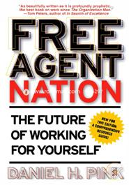 Free Agent Nation: The Future of Working for Yourself