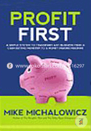 Profit First: A Simple System to Transform Any Business from a Cash-Eating Monster to a Money-Making Machine
