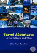 Travel Adventures in the Balkans and Tibet 