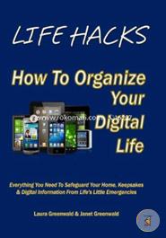 Life Hacks: How to Organize Your Digital Life