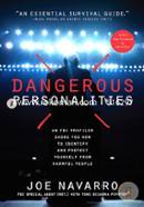 Dangerous Personalities: An FBI Profiler Shows You How to Identify and Protect Yourself from Harmful People 