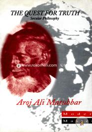 The Quest for Truth : Secular Philosophy by Aroj Ali Matubbar