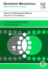 Course Of Theoretical Physics Vol. 3 Quantum Mechanics: Non-Relitavistic Theory