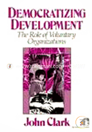 Democratizing Development: The Role of Voluntary Organizations (Paperback)