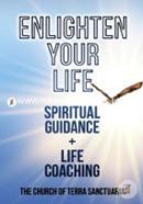 Enlighten Your Life: Spiritual Guidance plus Life Coaching