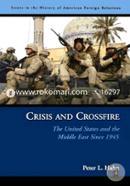 Crisis and Crossfire: The United States and the Middle East Since 1945 