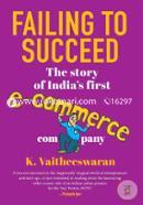 Failing to Succeed: The Story of India’s First E-Commerce Company