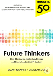 Thinkers 50 - Future Thinkers: New Thinking on Leadership, Strategy and Innovation for the 21st Century