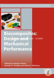 Biocomposites: Design and Mechanical Performance (Woodhead Publishing Series in Composites Science and Engineering)