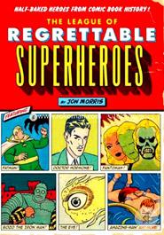 The League of Regrettable Superheroes: Half-Baked Heroes from Comic Book History image