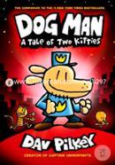 Dog Man - 03: A Tale Of Two Kitties (Age 8 To 12) (From The Creator Of Captain Underpants) image