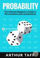 Probability: The Ultimate Beginner's Guide to Permutations and Combinations