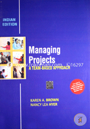 Managing Projects: A Team - Based Approach