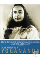 How To Have Courage Calmness And Confidence 