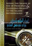 Aiding the Salafee By Way of Principles and Guidelines Related to the Salafee Methodology