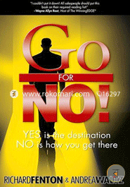 Go for No! Yes is the Destination, No is How You Get There 