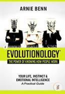Evolutionology: The Power Of Knowing How People Work: Your Life, Instinct,and Emotional Intelligence 