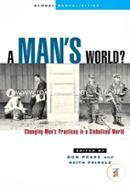 A Man's World?: Changing Men's Practices in a Globalized World (peparback)
