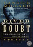 The River of Doubt: Theodore Roosevelts Darkest Journey 