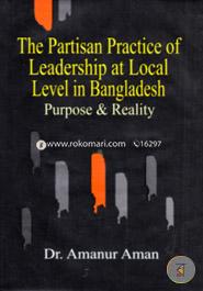 The Partisan Practice Of Leadership At Local Level In Bangladesh (Purpose And Reality)