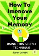How to Improve Your Memory: Using This Secret Technique