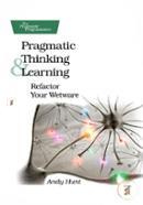 Pragmatic Thinking and Learning: Refactor Your Wetware (Pragmatic Programmers)
