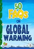 50 FAQs On Global Warming: Know All About Global Warming and Do Your Bit to Limit It