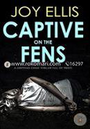 Captive On The Fens A Gripping Crime Thriller Full Of Twists