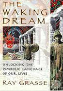 The Waking Dream: Unlocking the Symbolic Language of Our Lives