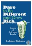 Dare To Be Different And Grow Rich: Secrets Of Self-Made People