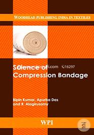 Science of Compression Bandages (Woodhead Publishing India in Textiles)