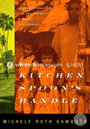 The Kitchen Spoon's Handle: Transnationalism and Sri Lanka's Migrant Housemaids (peparback)