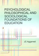 Psychological Philosophical and Sociological foundations of Education