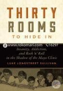 Thirty Rooms to Hide In: Insanity, Addiction, and Rock ‘n’ Roll in the Shadow of the Mayo Clinic 