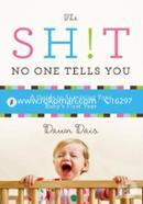 The Sh!t No One Tells You: A Guide to Surviving Your Baby's First Year 